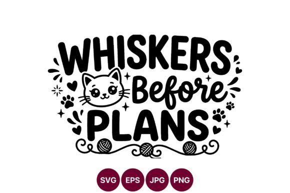 Whiskers Before Plans Cat Design